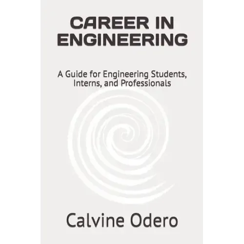 Career in Engineering: A Guide for Engineering Students, Interns, and Professionals