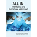 All in: The Making of a PHYSICIAN ASSISTANT