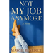 Not My Job Anymore
