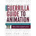 The Guerrilla Guide to Animation: Making Animated Films Outside the Mainstream