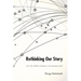 Rethinking Our Story