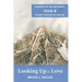 Looking Up at Love: Sermons for the Lectionary, Year B, Advent Through Eastertide