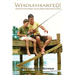 WHOLEHEARTED! Tending Your Heart through Being Discipled by Jesus