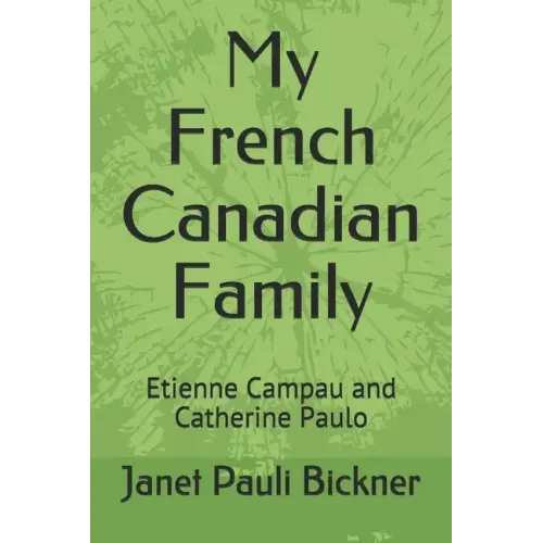 My French Canadian Family: Etienne Campau and Catherine Paulo