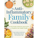 The Anti-Inflammatory Family Cookbook: The Kid-Friendly, Pediatrician-Approved Way to Transform Your Family's Health