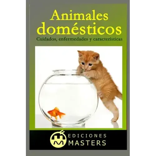 Animales Domésticos: Cuidados, Enfermedades Y Características