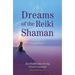 Dreams of the Reiki Shaman: Expanding Your Healing Power