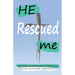 He Rescued Me: From Being Heartbroken to Finding Love
