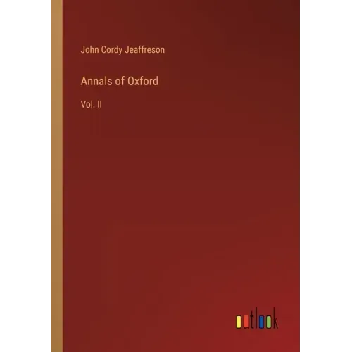 Annals of Oxford: Vol. II