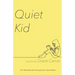 Quiet Kid: 2019 Mark Ritzenhein Emerging Poet Award Winner