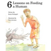 Six Lessons on Feeding a Human