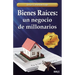Bienes Raíces: un negocio de millonarios: Los 7 secretos