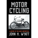 Motor Cycling - A History of the Early Motorcycle