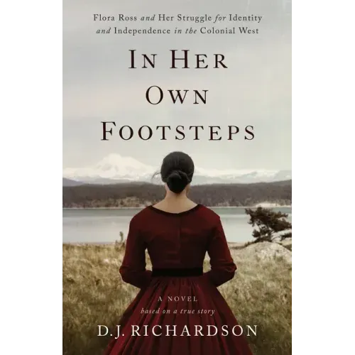 In Her Own Footsteps: Flora Ross and Her Struggle for Identity and Independence in the Colonial West