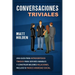 Conversaciones Triviales: Una Guía para Introvertidos Tímidos para Ser Más Amables y Construir Mejores Relaciones, Incluso si Padece Ansiedad Social
