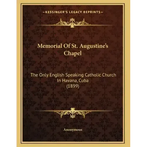 Memorial Of St. Augustine's Chapel: The Only English Speaking Catholic Church In Havana, Cuba (1899)