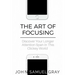The Art Of Focusing: Discover Your Longer Attention Span In This Clickey World