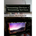 Streaming Devices + Streaming Services: Reviews, comparisons, and step-by-step instructions