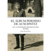 El Album Perdido de Auschwitz: Las 116 Fotografias Privadas de Karl Hocker