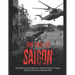 The Fall of Saigon: The History of the Battle for South Vietnam's Capital and the End of the Vietnam War