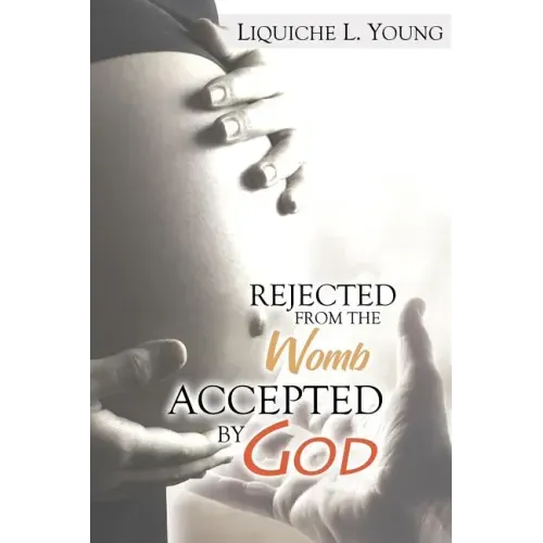 Rejected from the Womb, Accepted by God