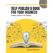 Self publish a book for your business: from start to finish