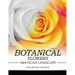 Botanical Flowers GRAYSCALE Landscape Coloring Books Volume 2: Mediation for Adult