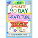 The 3 Minute, 90 Day Gratitude Journal For Girls: A Journal To Empower Young Girls With A Daily Gratitude Reflection and Participate in Mindfulness Ac