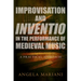 Improvisation and Inventio in the Performance of Medieval Music: A Practical Approach