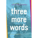 Three More Words