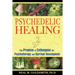 Psychedelic Healing: The Promise of Entheogens for Psychotherapy and Spiritual Development