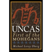 Uncas: First of the Mohegans