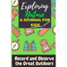 Exploring Nature - A Journal For Kids: Record and Observe the Great Outdoors