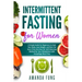 Intermittent fasting for women: A Simple Guide for Beginners to Heal Your Body, Lose Weight, and Burn Fat Even if You Are Over 50. Self-Cleansing Meth