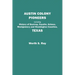Austin Colony Pioneers. Including History of Bastrop, Fayette, Grimes, Montgomery and Washington Counties, Texas