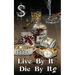 Live By IT Die By It 2