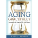 Aging Gracefully: Accomplish the Stages of Life with Dignity