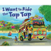 I Want to Ride the Tap Tap