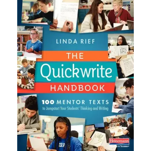 The Quickwrite Handbook: 100 Mentor Texts to Jumpstart Your Students' Thinking and Writing