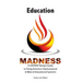 Education Madness: A SAPIENT Being's Guide to Fixing America's Dysfunctional & Illiberal Educational Systems