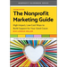 The Nonprofit Marketing Guide: High-Impact, Low-Cost Ways to Build Support for Your Good Cause