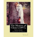 The Mystery of Choice (1897). By: Robert W. Chambers: Short story collections (Original Classics)