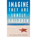 Imagine They Are Lonely Children: A Neuroscience Perspective on Development
