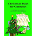 Christmas Plays for Churches: 15 short plays and sketches for churches and Christian youth groups