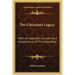 The Christian's Legacy: With an Appendix, Containing a Compendium of the Holy Bible