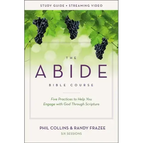 The Abide Bible Course Study Guide Plus Streaming Video: Five Practices to Help You Engage with God Through Scripture