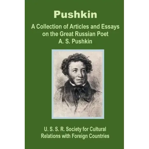 Pushkin: A Collection of Articles and Essays on the Great Russian Poet A. S. Pushkin