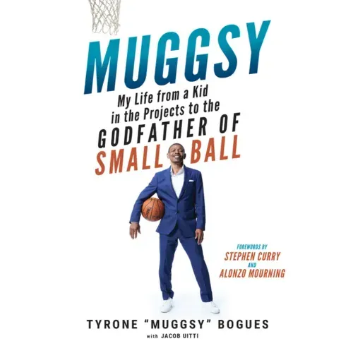 Muggsy: My Life from a Kid in the Projects to the Godfather of Small Ball
