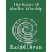 The Basics of Muslim Worship: Imaan, Salaah, Zakaah, Saum, Hajj