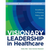 WORKBOOK for Visionary Leadership in Healthcare (Learner Activities Workbook): Excellence in Practice, Policy, and Ethics